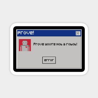 prove,prove you are not a robot!!! Magnet