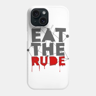 Eat The Rude Phone Case