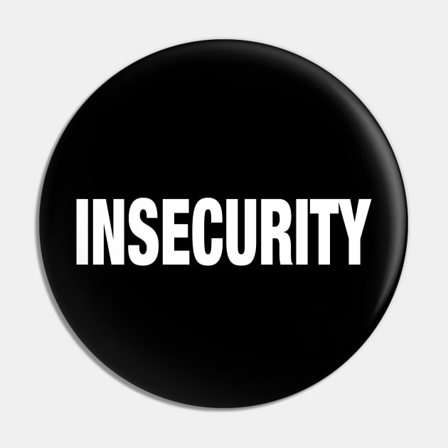 INSECURITY - Security T-Shirt Parody Pin by Shirt for Brains