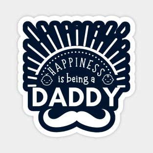 Happiness is being a daddy - Father's Day Magnet