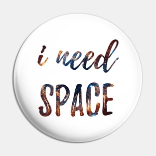 I Need Space Pin