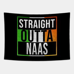 Straight Outta Naas - Gift for Irish, Irishmen , Irishwomen,paddy, From Naas in Ireland Irish Tapestry