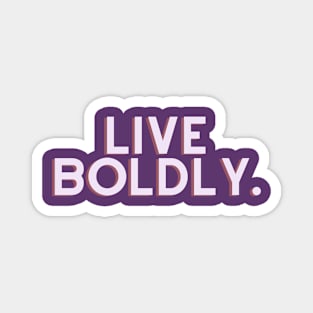 Live boldly Magnet