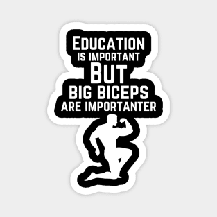 Education is important. But big biceps are importanter. GYM RAT FUNNY SAYING QUOTES Magnet