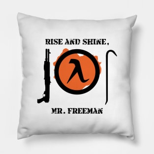 Half-Life 2 Quote: Rise and shine, Mr. Freeman. Pillow