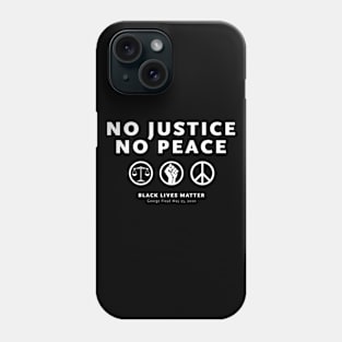 Black Lives Matter - No Justice - No Peace Phone Case