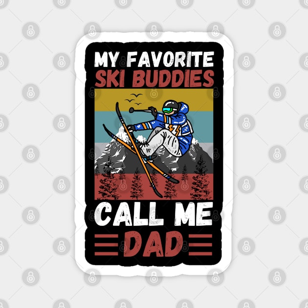 My Favorite Ski Buddies Call Me Dad, Ski Dad Father’s Day Magnet by JustBeSatisfied