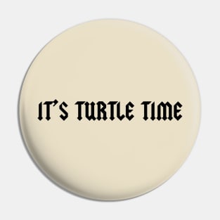 Turtle Time Pin