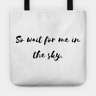 so wait for me in the sky Tote