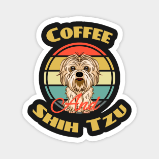 Coffee And Shih Tzu Shih Tzu Mom Dog Puppy Lover Cute Magnet