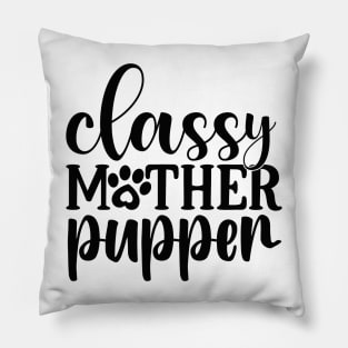 Classy Mother PUPPER Pillow