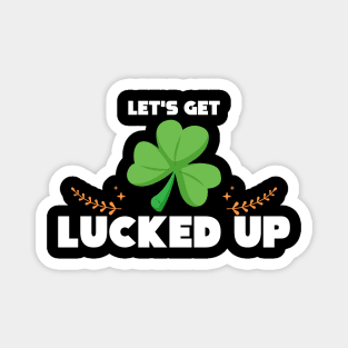 Cute & Funny Let's Get Lucked Up St. Patrick's Day Magnet