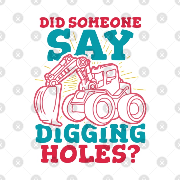 Did Someone Say Digging Holes? by A-Buddies