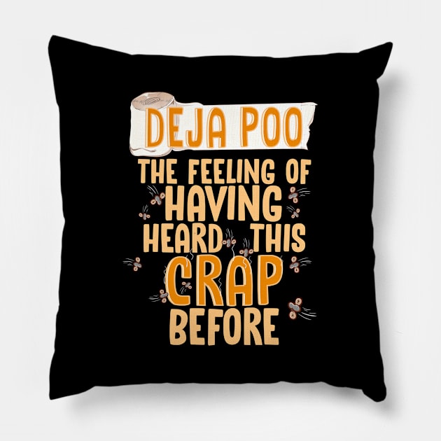 Deja Poo The Feeling Of Having Heard This Crap Before Funny T-Shirt Pillow by SoCoolDesigns