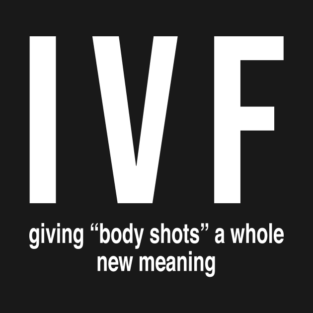 IVF Giving Body Shots a Whole New Meaning by produdesign