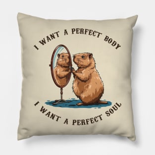 Capybara i want a perfect body i want a perfect soul Pillow