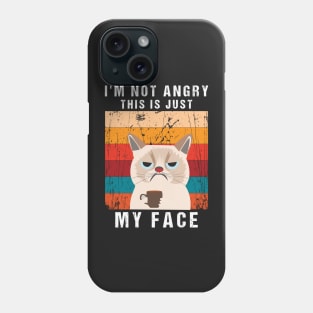 Funny I'm Not Angry This is  Just my Face,vintage shirt,funny cat angry, Phone Case