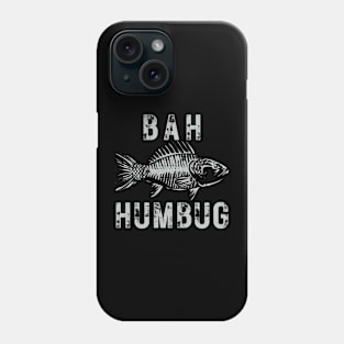 BAH HUMBUG - I'd Rather Be Fishing! Phone Case