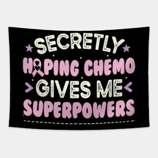 Secretly Hoping Chemo Gives Me Superpowers Tapestry