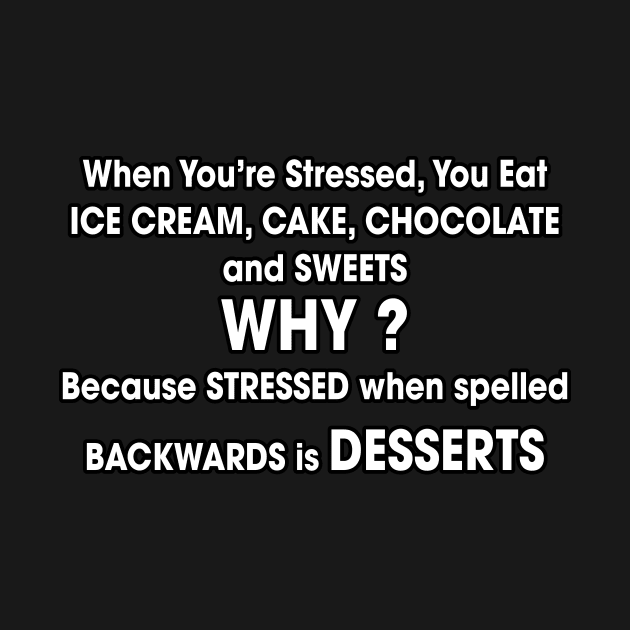 Desserts when spelled backward - Funny and Humor by LetShirtSay