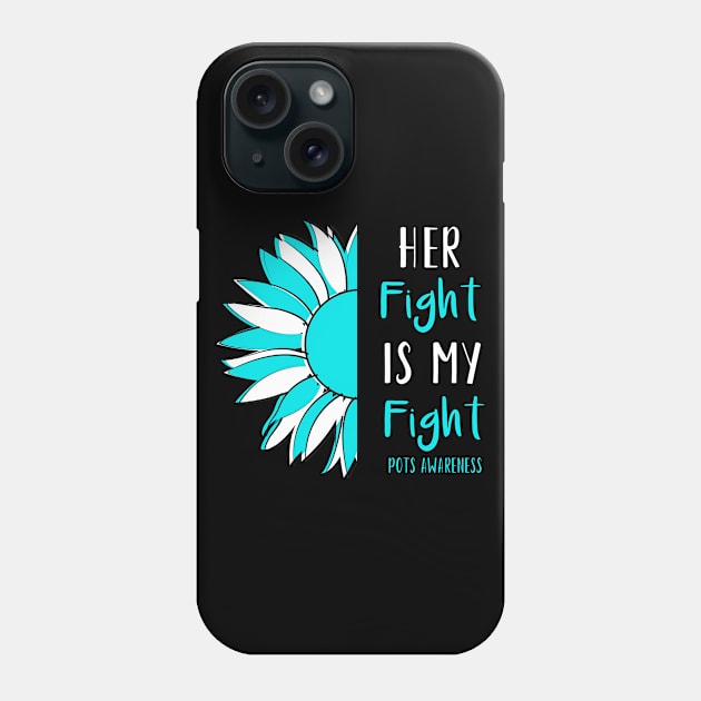 Her Fight Is My Fight POTS Postural Orthostatic Tachycardia Syndrome Awareness Phone Case by Color Fluffy