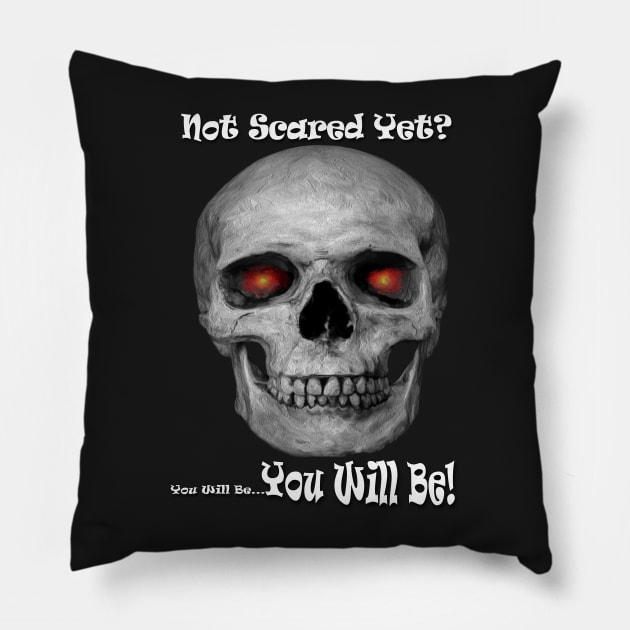 Not Scared Yet? Pillow by DylanArtNPhoto