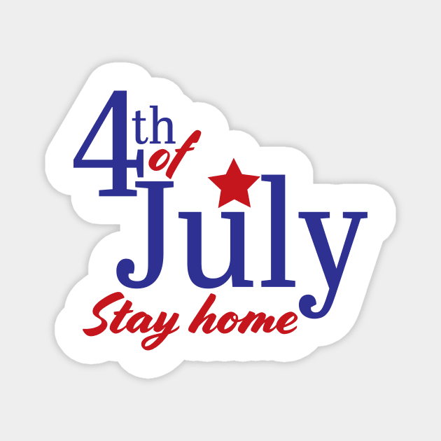 4th of July 2020 Stay home Magnet by sigdesign