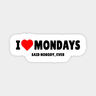 I Love Mondays Magnet