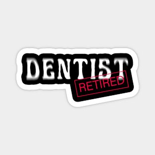 Retired dentist Magnet