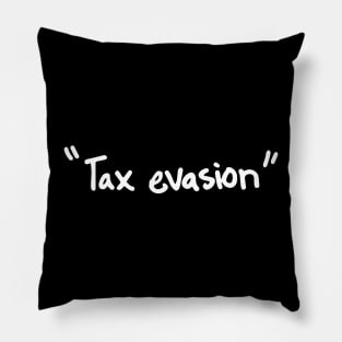 Tax Evasion Black Pillow