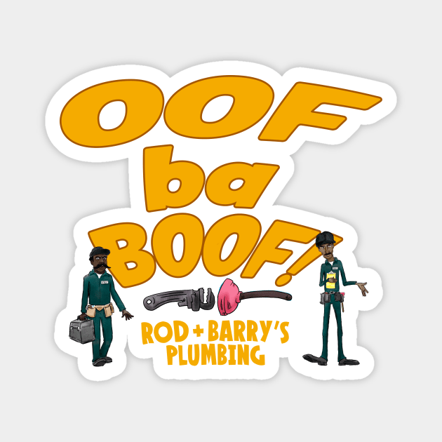 Oof Ba Boof! - Rod + Barry's Plumbing Magnet by NoahGinex