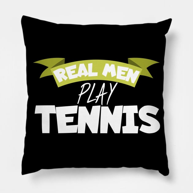 Real men play tennis Pillow by maxcode