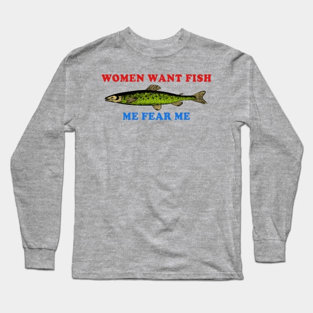 Women Want Fish Me Fear Me - Oddly Specific Meme, Fishing