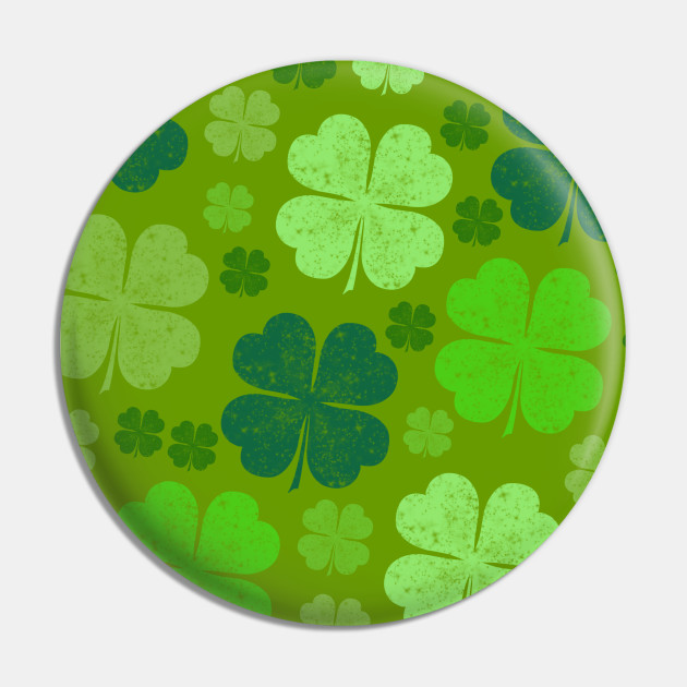 Saint Patrick S Day Four Leaf Clovers Green Lucky Clovers Pin Teepublic