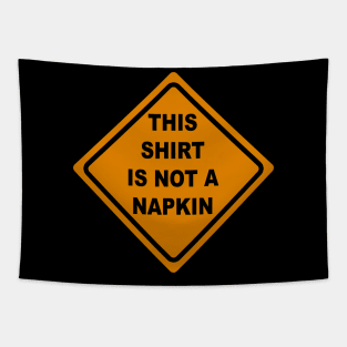 This Shirt is Not a Napkin Messy Kids Men Women Funny Tapestry