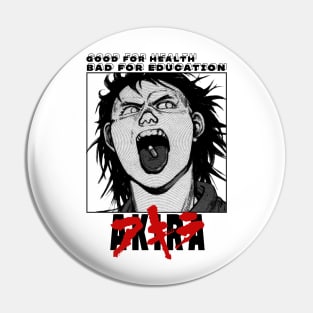 AKIRA Good for health bad for education Pin