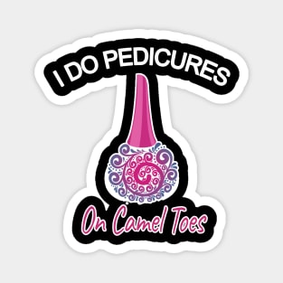 I do pedicures on camel toes Magnet