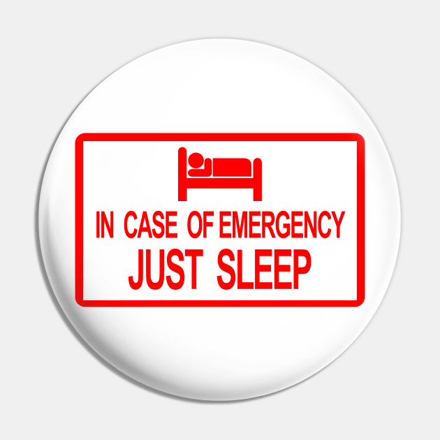 In Case of Emergency Just Sleep Signage Pin by felixbunny