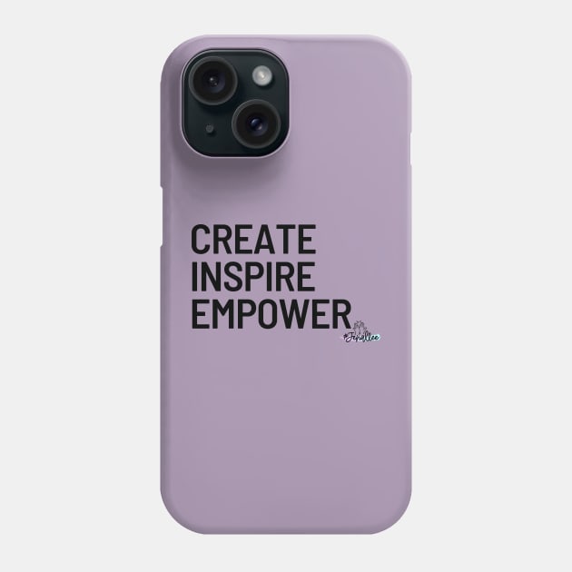 Create, Inspire, Empower Phone Case by Jenallee