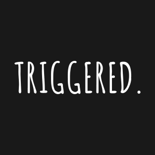 TRIGGERED Video Game Slogan T-Shirt