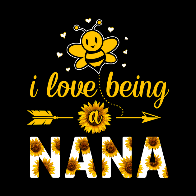 I Love Being A Nana Sunflower And Bee Lover Cool Gifts Idea by Albatross