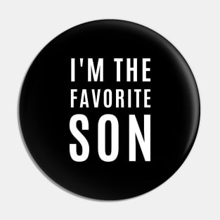 I'm the favorite son, funny gift slogan / quote. Pin