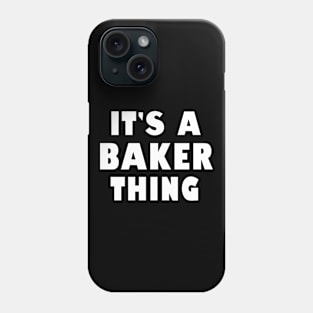 It's a baker thing Phone Case