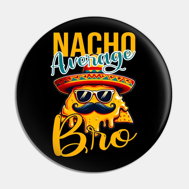 Nacho Average Brother Funny Mexican Vintage Cinco De Mayo Pin by click2print