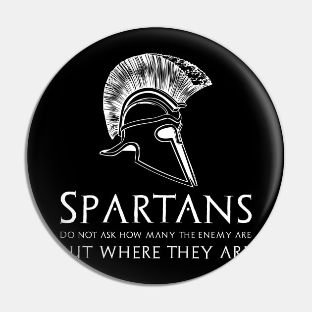 Spartans do not ask how many the enemy are, but where they are. Pin by Styr Designs