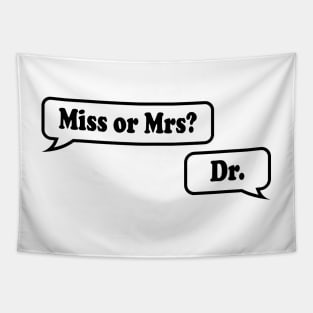 Miss or Mrs? Dr. Tapestry