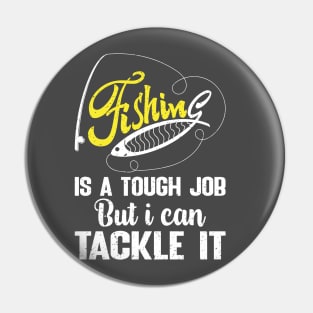 Fishing is a tough job but i can tackle it Pin