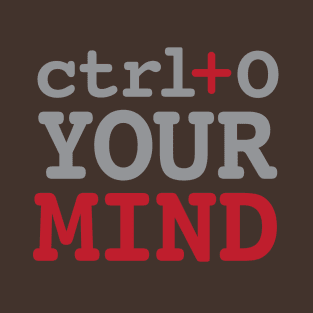 ctrl o - Open Your Mind T-Shirt
