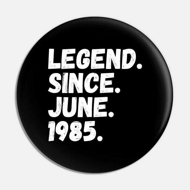 Legend Since June 1985 - Birthday Pin by Textee Store