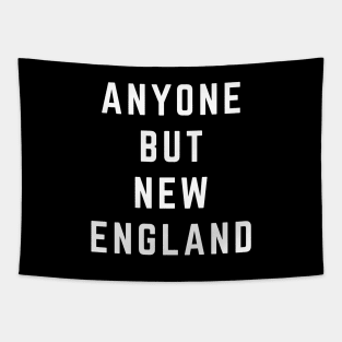 Anyone But New England Patriots Tapestry